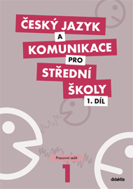 Český jazyk a komunikace pro SŠ 1 - pracovní sešit
