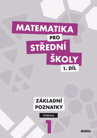 Matematika pro SŠ  1. ročník