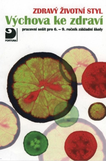 Zdravý životní styl - Výchova ke zdraví - pracovní sešit pro 6. - 9. ročník 