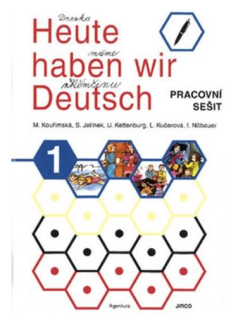 Heute haben wir Deutsch 1 - pracovní sešit
